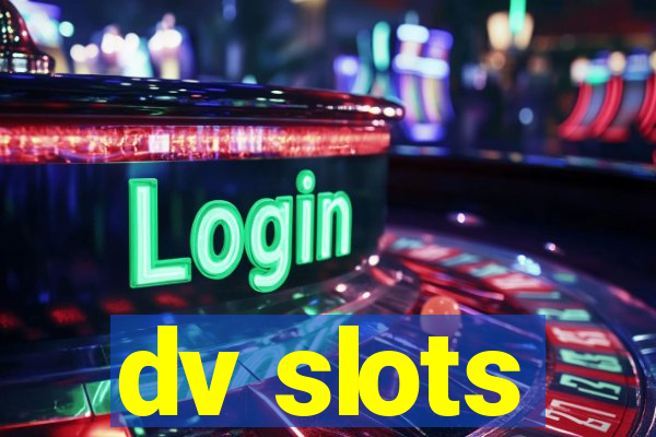 dv slots